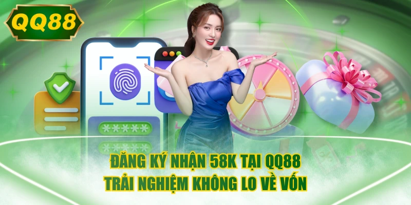 Đăng Ký Nhận 58K
