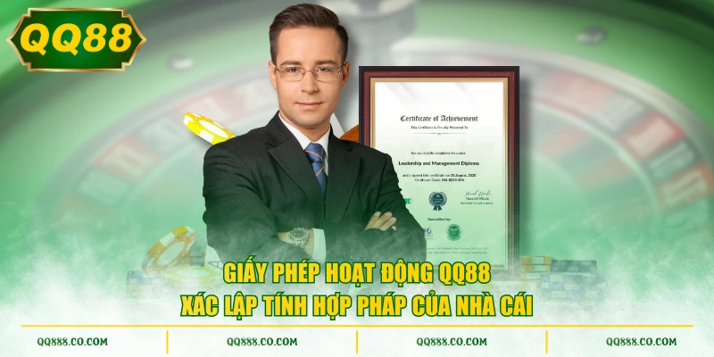 Giấy phép hoạt động QQ88 xác lập tính hợp pháp của nhà cái