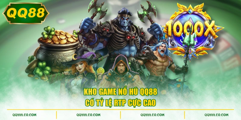 Kho game nổ hũ QQ88 có tỷ lệ RTP cực cao
