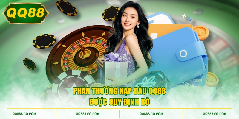 Phần thưởng nạp đầu QQ88 được quy định rõ
