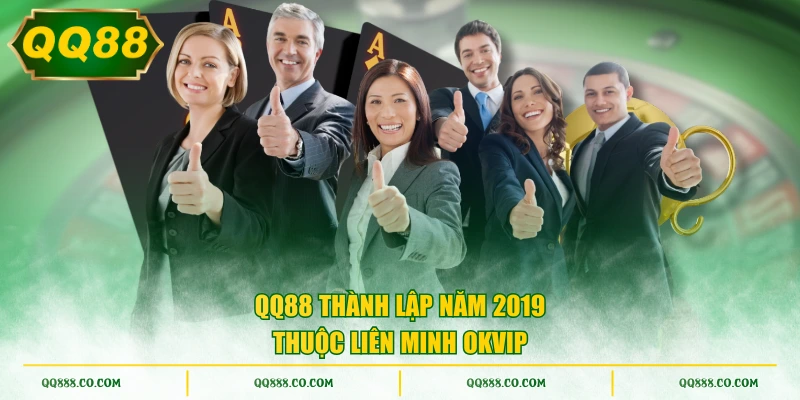 QQ88 thành lập năm 2019 thuộc Liên minh OKVIP