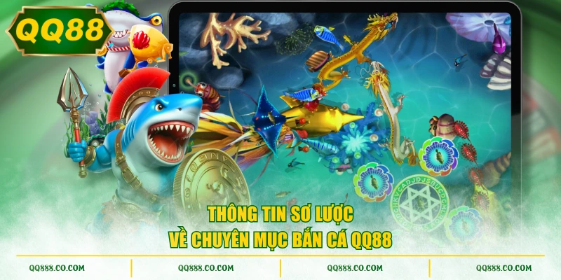 Thông tin sơ lược về chuyên mục bắn cá QQ88 