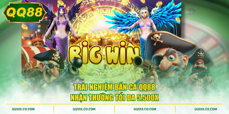Trải nghiệm bắn cá QQ88 nhận thưởng tối đa 5.500X