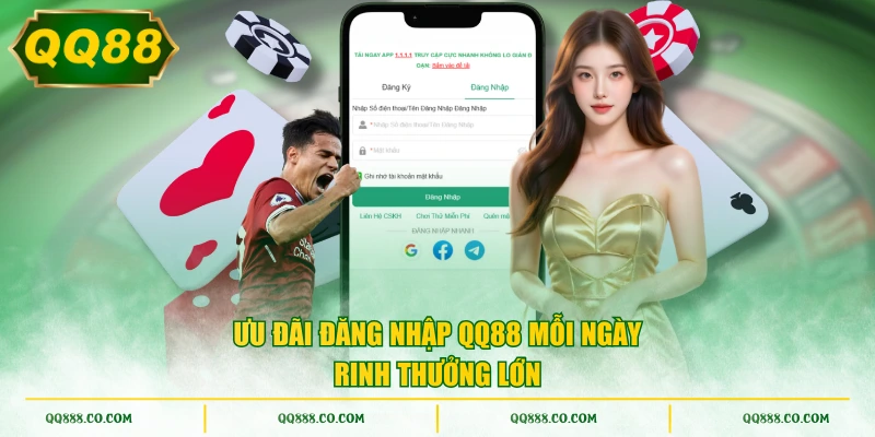 Ưu đãi đăng nhập QQ88 mỗi ngày rinh thưởng lớn